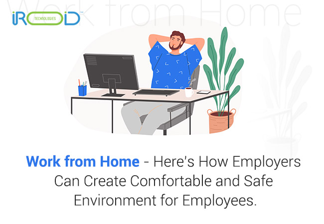 Work from Home-  How Employers Can Create Safe Environment for Employees